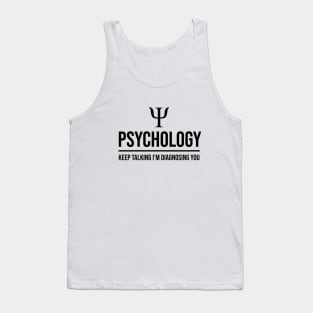 Psychology keep talking I'm diagnosing you Tank Top